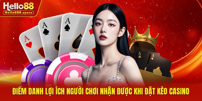 Điểm danh lợi ích người chơi nhận được khi đặt kèo casino