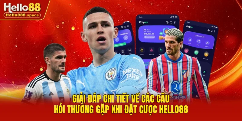 Giải đáp chi tiết về các câu hỏi thường gặp khi đặt cược HELLO88