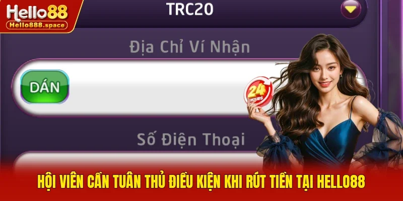 Hội viên cần tuân thủ điều kiện khi rút tiền tại Hello88