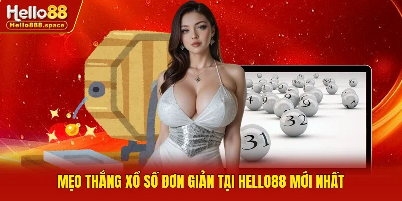 Mẹo thắng xổ số đơn giản tại Hello88 mới nhất