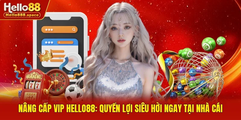 nâng cấp VIP Hello88