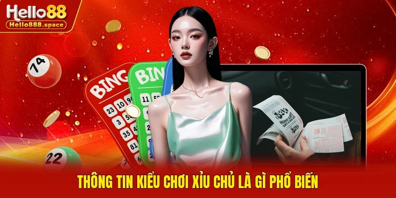 Thông tin kiểu chơi xỉu chủ là gì phổ biến